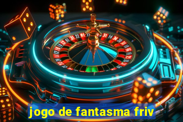 jogo de fantasma friv